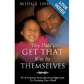They Didn't Get That Way by Themselves Midge Johnson 9781626971028 Books