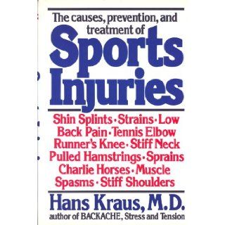 The Causes, Prevention and Treatment of Sports Injuries Hans Kraus 9780872236745 Books