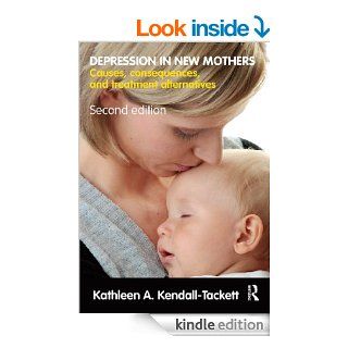 Depression in New Mothers Causes, Consequences, and Treatment Alternatives eBook Kathleen A. Kendall Tackett Kindle Store