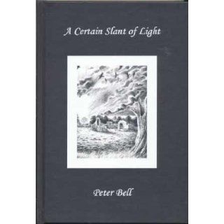 A Certain Slant of Light Peter Bell 9782953770643 Books