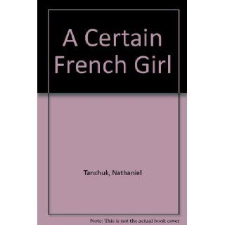 Certain French Girl Nathaniel Tanchuck Books