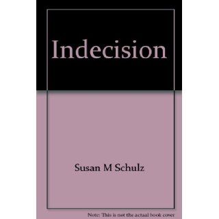 Indecision looking at God for answers in our lives; Certainty becoming certain of God's knowledge of and love for me (Under his wings) Susan M Schulz 9780570069416 Books