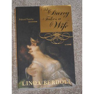 Mr. Darcy Takes a Wife Pride and Prejudice Continues Linda Berdoll 9781402202735 Books