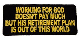 Working for God Doesn't Pay much Retirement Out of this World Religious Christian Biker Iron or Sew on embroidered Patch D41