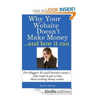 Why Your Website Doesn't Make Money   And How It Can eBook Paul Mannet Kindle Store