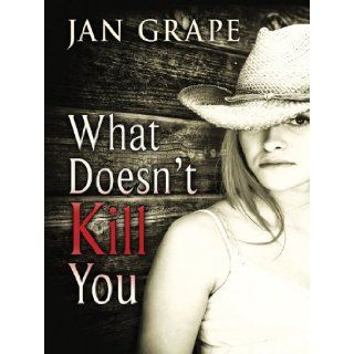 What Doesn't Kill You (Five Star First Edition Mystery) Jan Grape 9781594148880 Books