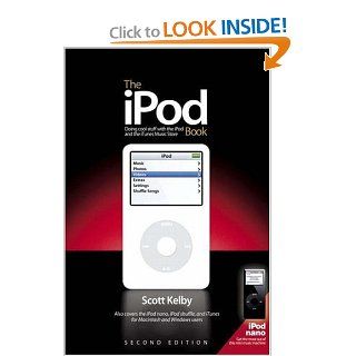 The iPod Book Doing Cool Stuff with the iPod and the iTunes Music Store (2nd Edition) Scott Kelby Books