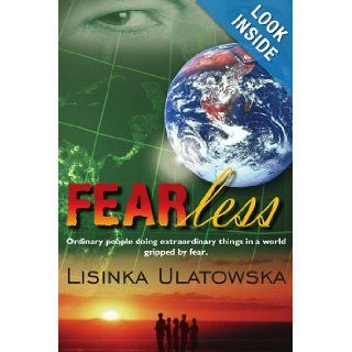 FEARless Ordinary people doing extraordinary things in a world gripped by fear. Elizabeth Ulatowska 9781420878585 Books