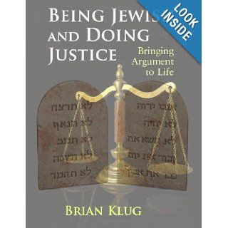 Being Jewish and Doing Justice Bringing Argument to Life (Parkes Wiener Series on Jewish Studies) Brian Klug 9780853039730 Books