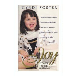 Joy Comes in the Morning Cyndi Foster 9780882707297 Books