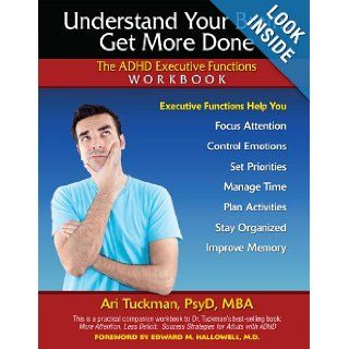 Understand Your Brain, Get More Done The ADHD Executive Functions Workbook Ari Tuckman PsyD MBA 9781886941397 Books