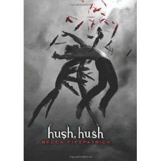 Hush, Hush (The Hush, Hush Saga) Becca Fitzpatrick 9781416989417 Books
