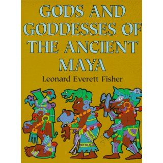 The Gods and Goddesses of Ancient Maya Leonard Everett Fisher 9780823414277 Books