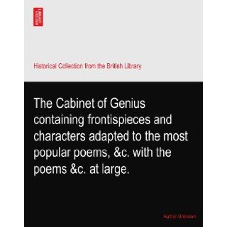 The Cabinet of Genius containing frontispieces and characters adapted to the most popular poems, &c. with the poems &c. at large. Author Unknown Books