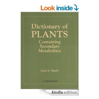 Dictionary of Plants Containing Secondary Metabolites eBook J.S.Glasby Kindle Store