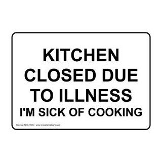 Kitchen Closed Due To Illness I'm Sick Of Cooking Sign NHE 15704  Business And Store Signs 