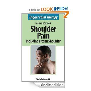 Trigger Point Therapy Workbook for Shoulder Pain including Frozen Shoulder eBook Valerie DeLaune Kindle Store
