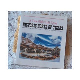 If These Walls Could Speak Historic Forts of Texas Robert M. Utley, J. U. Salvant 9780292738652 Books