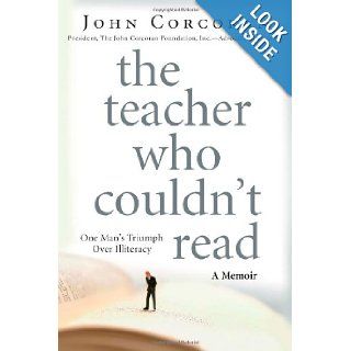 The Teacher Who Couldn't Read One Man's Triumph Over Illiteracy John Corcoran 9781427798305 Books