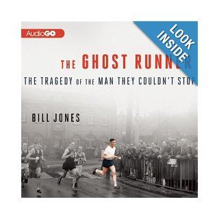 The Ghost Runner The Tragedy of the Man They Couldnt Stop Bill Jones, Clive Anderson 9781620649152 Books