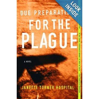 Due Preparations for the Plague A Novel Janette Turner Hospital 9780393325737 Books