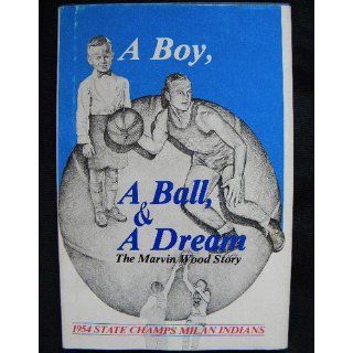 A Boy, a Ball, and a Dream The Marvin Wood Story Kerry D. Marshall 9780963036209 Books