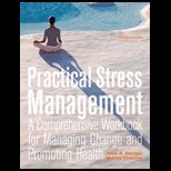 Practical Stress Management  A Comprehensive Workbook for Managing Change and Promoting Health   With CD