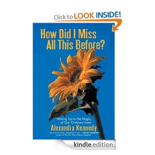 How Did I Miss All This Before?   Kindle edition by Alexandra Kennedy. Religion & Spirituality Kindle eBooks @ .