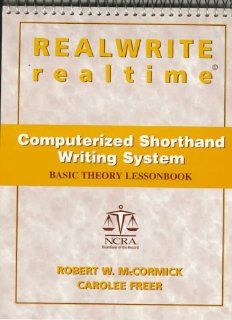 REALWRITE/realtime Computerized Shorthand Writing System Basic Theory Lessonbook Robert W. McCormick, Carolee Freer 9780134900049 Books