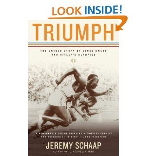 Triumph The Untold Story of Jesse Owens and Hitler's Olympics Jeremy Schaap 9780618919109 Books
