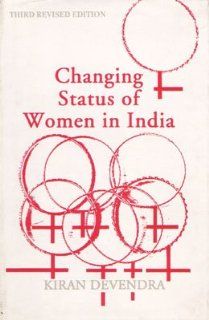Changing Status of Women in India Kiran Devendra 9780706976182 Books