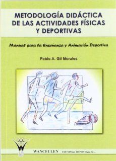 Metodologa Didctica De Las Actividades Fsicas Y (Spanish Edition) 9788498231915 Books
