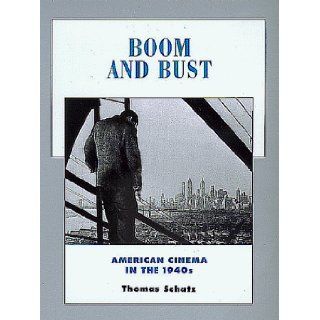 Boom and Bust American Cinema in the 1940s (History of the American Cinema) Thomas Schatz 9780520221307 Books