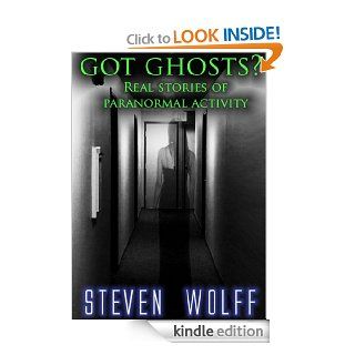 Got Ghosts? Real Stories of Paranormal Activity (Got Ghosts? Series Book 1)   Kindle edition by Steven Wolff. Religion & Spirituality Kindle eBooks @ .