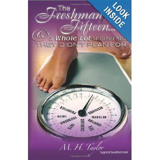 The Freshman Fifteen And a Whole Lot of Other Stuff They Didn't Plan for (9781432770761) M. H. Taylor Books