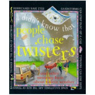 I Didn't Know That People Chase Twisters Kate Petty 9780749631130 Books