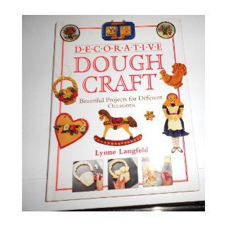 Decorative Dough Craft Beautiful Projects for Different Occasions Lynne Langfeld 9780806997391 Books