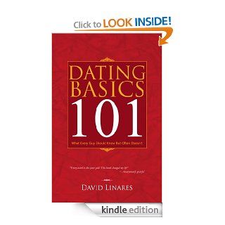 DATING BASICS 101 What Every Guy Should Know But Often Doesn't eBook DAVID LINARES Kindle Store