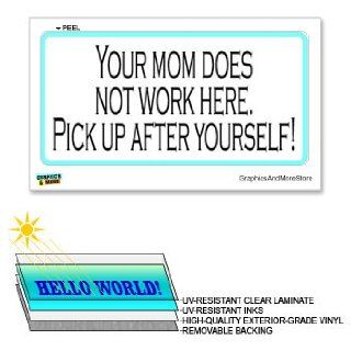 Mom Doesn't Work Here Pick Up After Yourself   12 in x 6 in   Laminated Sign Window Business Sticker  Business And Store Signs 