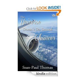 The Universe Doesn't Do Second Chances eBook Sean Paul Thomas Kindle Store