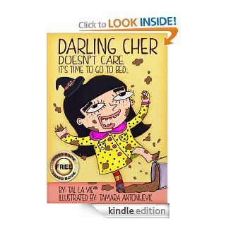 Children's Book Darling Cher Doesn't Care   It's Time To Go To Bed( Rhyming Children's Picture Book. ) (Darling CherThe Rhyming Children's Picture Book Collection.) eBook Tal la Vie, Tamara Antonijevic Kindle Store