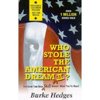 Who Stole the American Dream II The Book Your Boss Still Doesn't Want You to Read Burke Hedges 9781891279188 Books