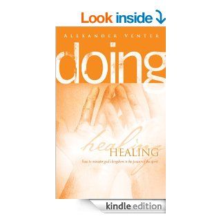 Doing Healing   Kindle edition by Alexander F Venter. Religion & Spirituality Kindle eBooks @ .