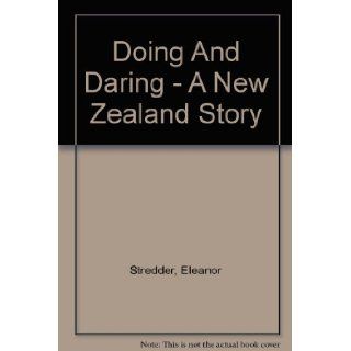 Doing And Daring   A New Zealand Story Eleanor Stredder Books