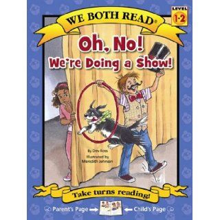 Oh No We're Doing a Show (We Both Read   Level 1 2) (9781601152565) Dev Ross, Meredith Johnson Books