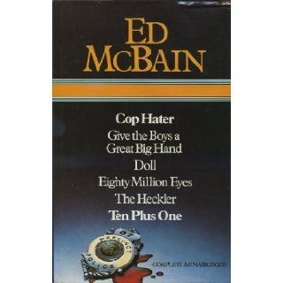 Ed McBain  Cop Hater ; Give the Boys a Great Big Hand ; Doll ; Eighty Million Eyes ; The Heckler ; Ten Plus One Ed McBain 9780905712635 Books