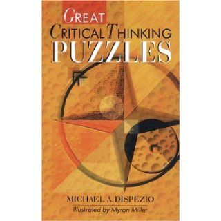 Great Critical Thinking Puzzles Michael A. DiSpezio, Myron Miller 9780806997254 Books