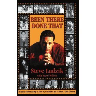 Been There, Done That Steve Ludzik, Steve Wilson 9780986527302 Books