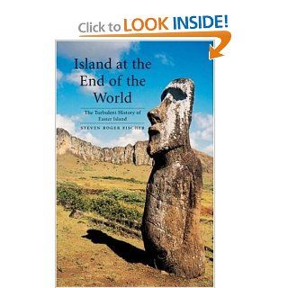 Island at the End of the World The Turbulent History of Easter Island (9781861892829) Steven Roger Fischer Books