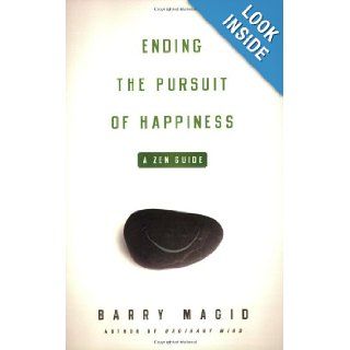 Ending the Pursuit of Happiness A Zen Guide Barry Magid 9780861715534 Books